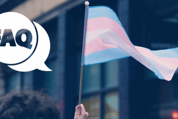 Photo for FAQ with a FAQ speech bubble next to a transgender flag.