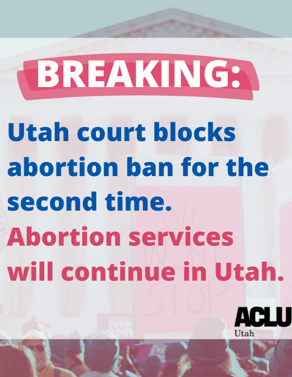 Graphic for breaking news that reads "Utah court blocks abortion ban for the second time. Abortion services will continue in Utah".