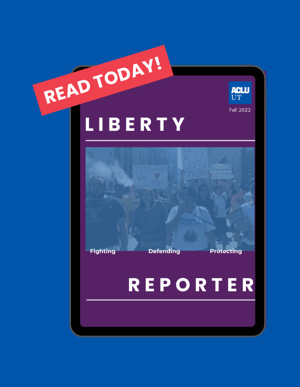 Graphic for ACLU of Utah Liberty Reporter that says read today.