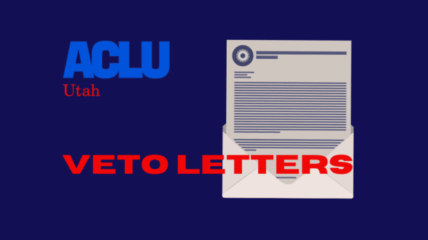 Graphic for ACLU of Utah for veto letters to Gov. Cox
