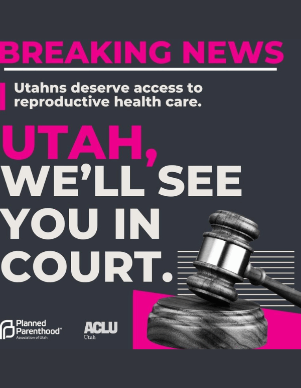 Graphic breaking news that PPAU and ACLU of Utah will be suing the state of Utah.