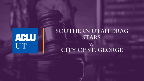 Graphic for ACLU of Utah Southern Utah Drag Stars v. City of St. George lawsuit