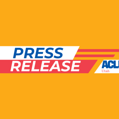 Graphic for the ACLU of Utah that reads "press release".
