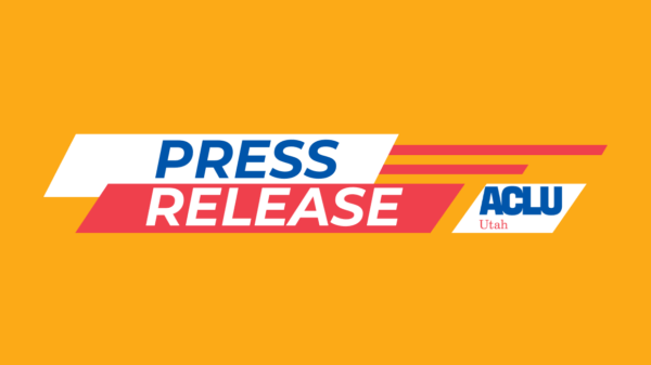Graphic for the ACLU of Utah that reads "press release".