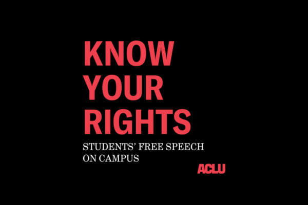 Black graphic with red text "KNOW YOUR RIGHTS: Students’ Free Speech on Campus" And a red ACLU logo in the bottom right corner.