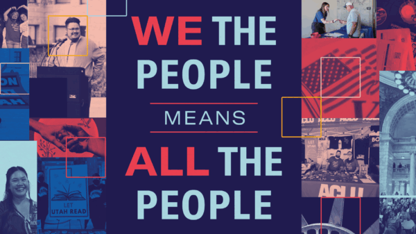We the People means all the people graphic for the aclu of utah's 2024 annual report.