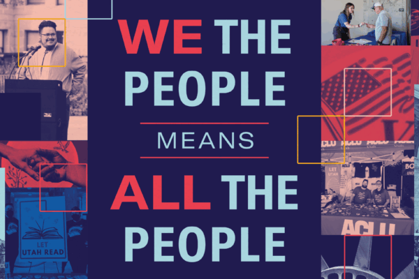 We the People means all the people graphic for the aclu of utah's 2024 annual report.
