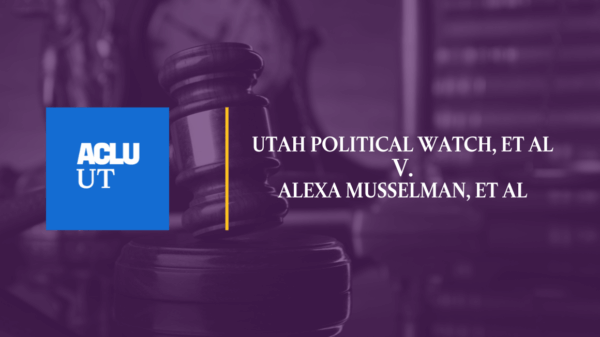 Utah Political Watch, et al v. Alexa Musselman, et al