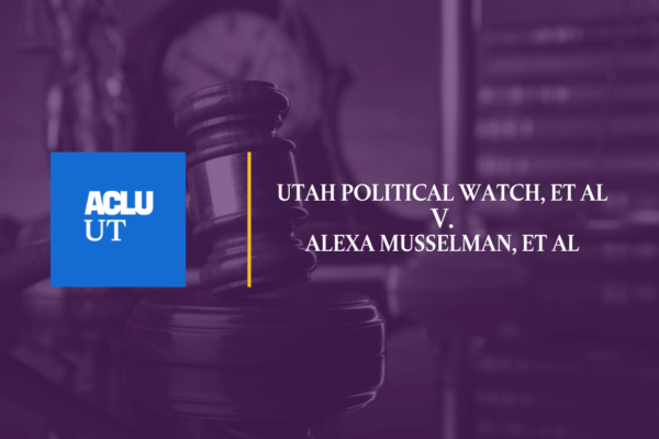Utah Political Watch, et al v. Alexa Musselman, et al