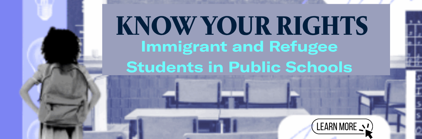 Picture of classrom with chairs with the words Know Your Rights Immigrant and Refugee students in Public School
