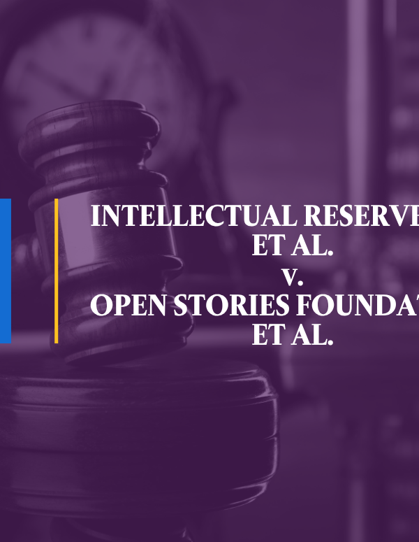 Purple background with text that says "INTELLECTUAL RESERVE, INC. et al., v. OPEN STORIES FOUNDATION, et al."
