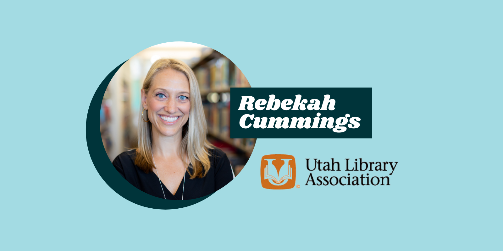 Photo of Rebekah Cummings with Utah Library Association Logo.