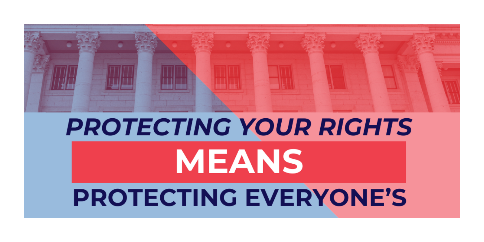 Protecting your rights means protecting everyone's
