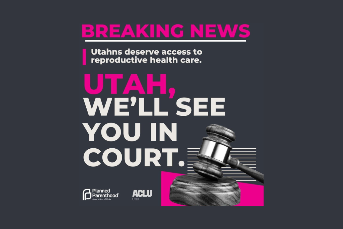 Graphic breaking news that PPAU and ACLU of Utah will be suing the state of Utah.