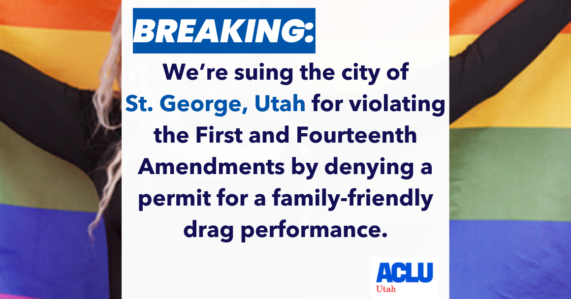 BREAKING: We’re suing the city of St. George, Utah for violating the First and Fourteenth Amendments by denying a permit for a family-friendly drag performance.