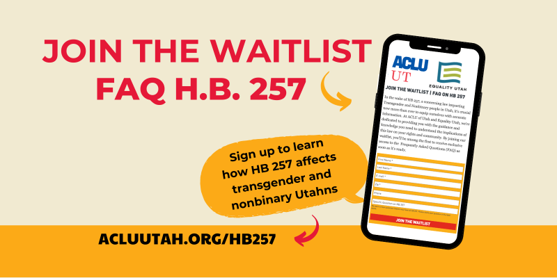 Join the waitlist FAQ H.B. 257 graphic for ACLU of Utah and Equality Utah.