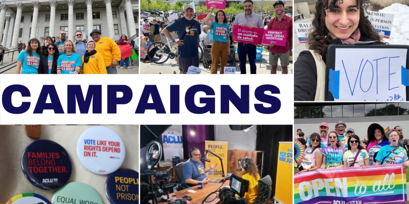 Graphic reads "Campaigns" featuring photos of ACLU Utah staff members doing work around the the community.
