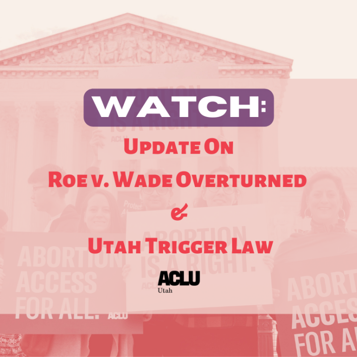graphic for watch our update on roe v. wade overturned & uta's trigger law