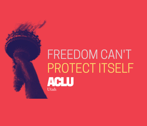Graphic for aclu of utah saying freedom can't protect itself.